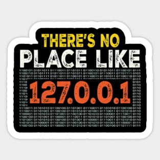 There's no place like home 127.0.0.1 - Funny IT Programmer Sticker